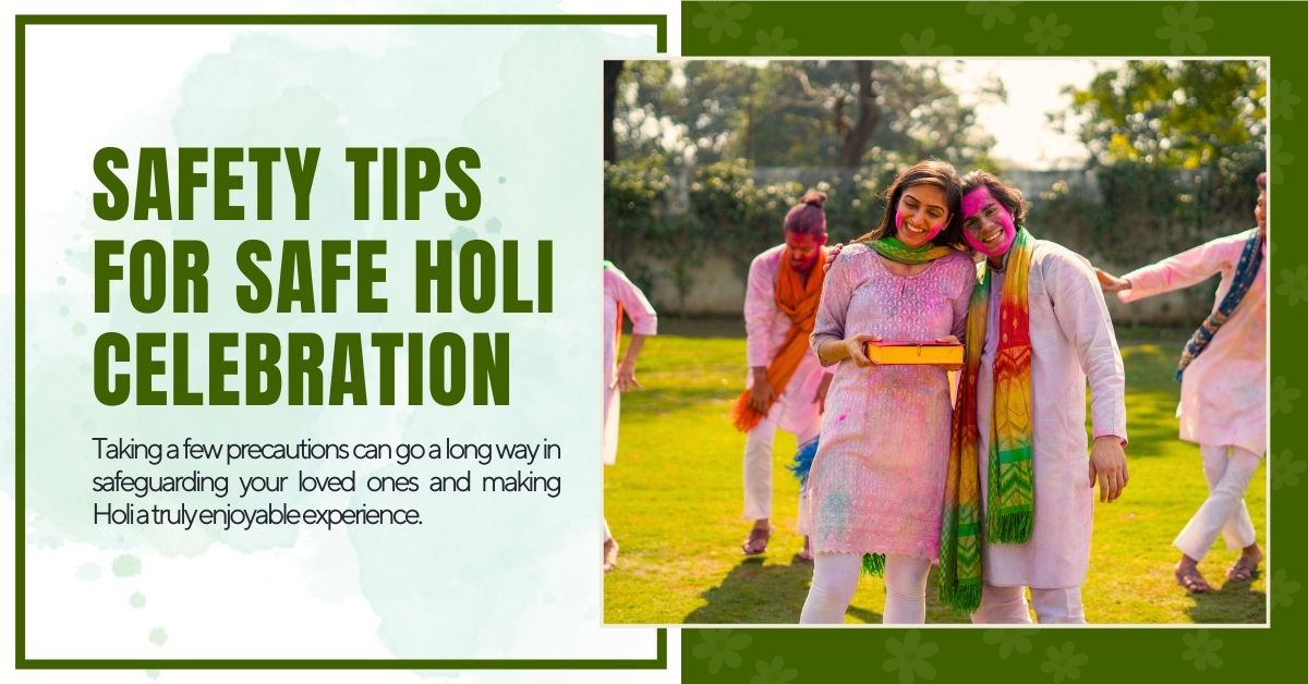 Essential Safety Tips for a Safe Holi Celebration