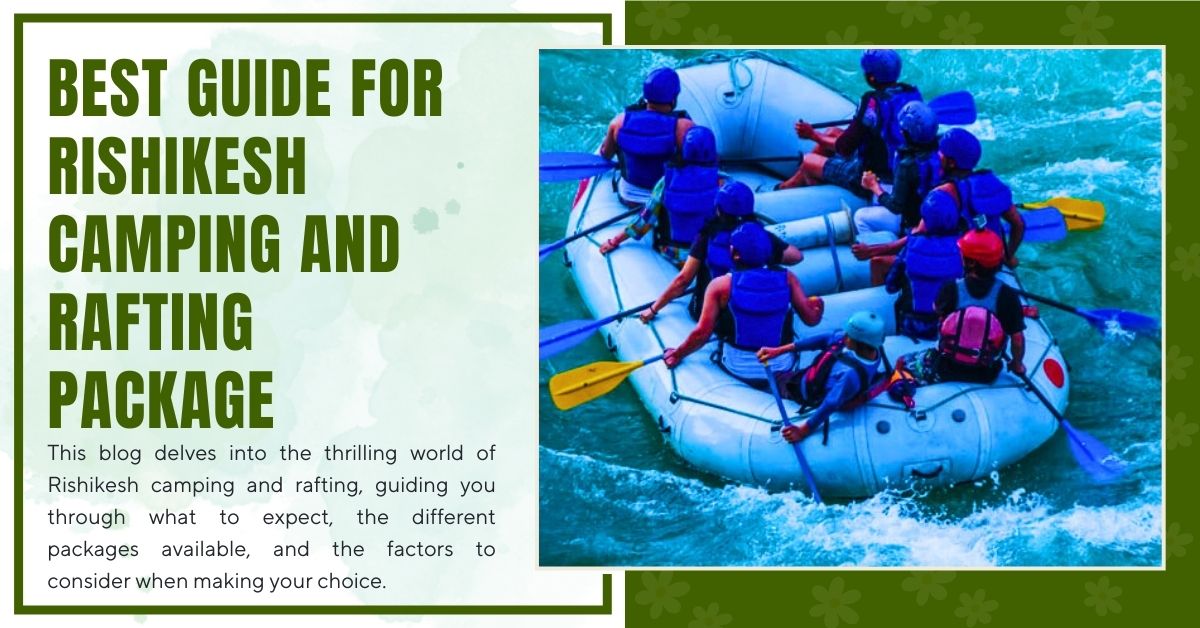 Best guide for Rishikesh Camping and Rafting Package